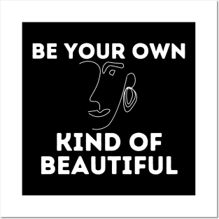 be your own kind of beautiful Posters and Art